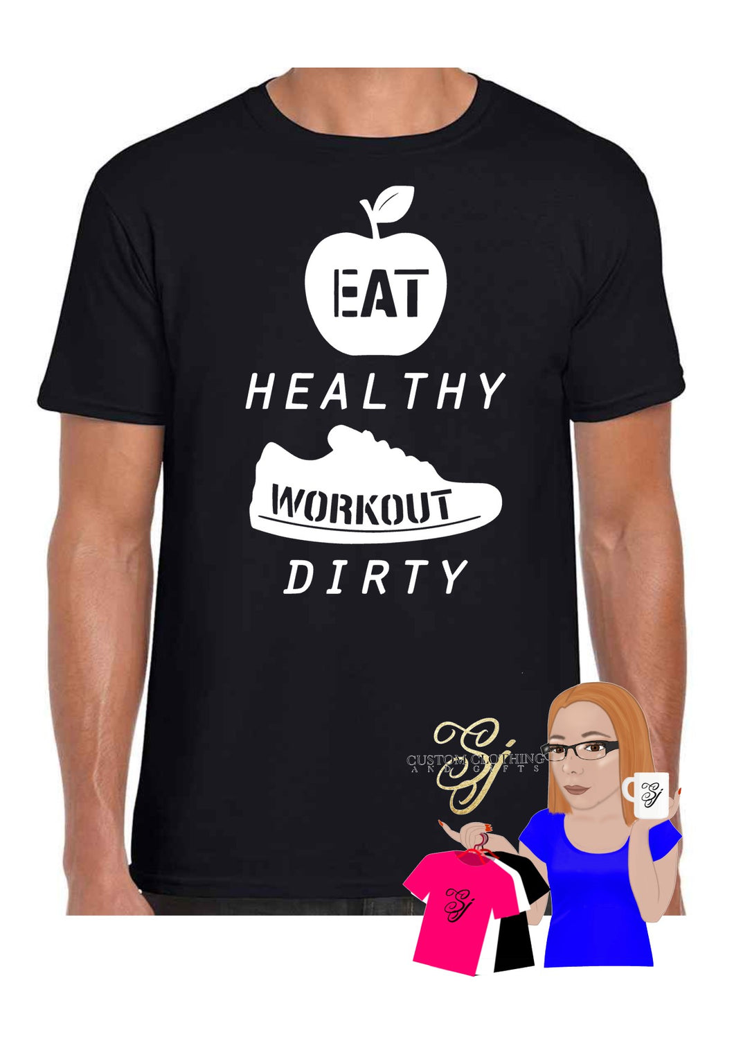 Eat Healthy Workout Dirty T Shirt