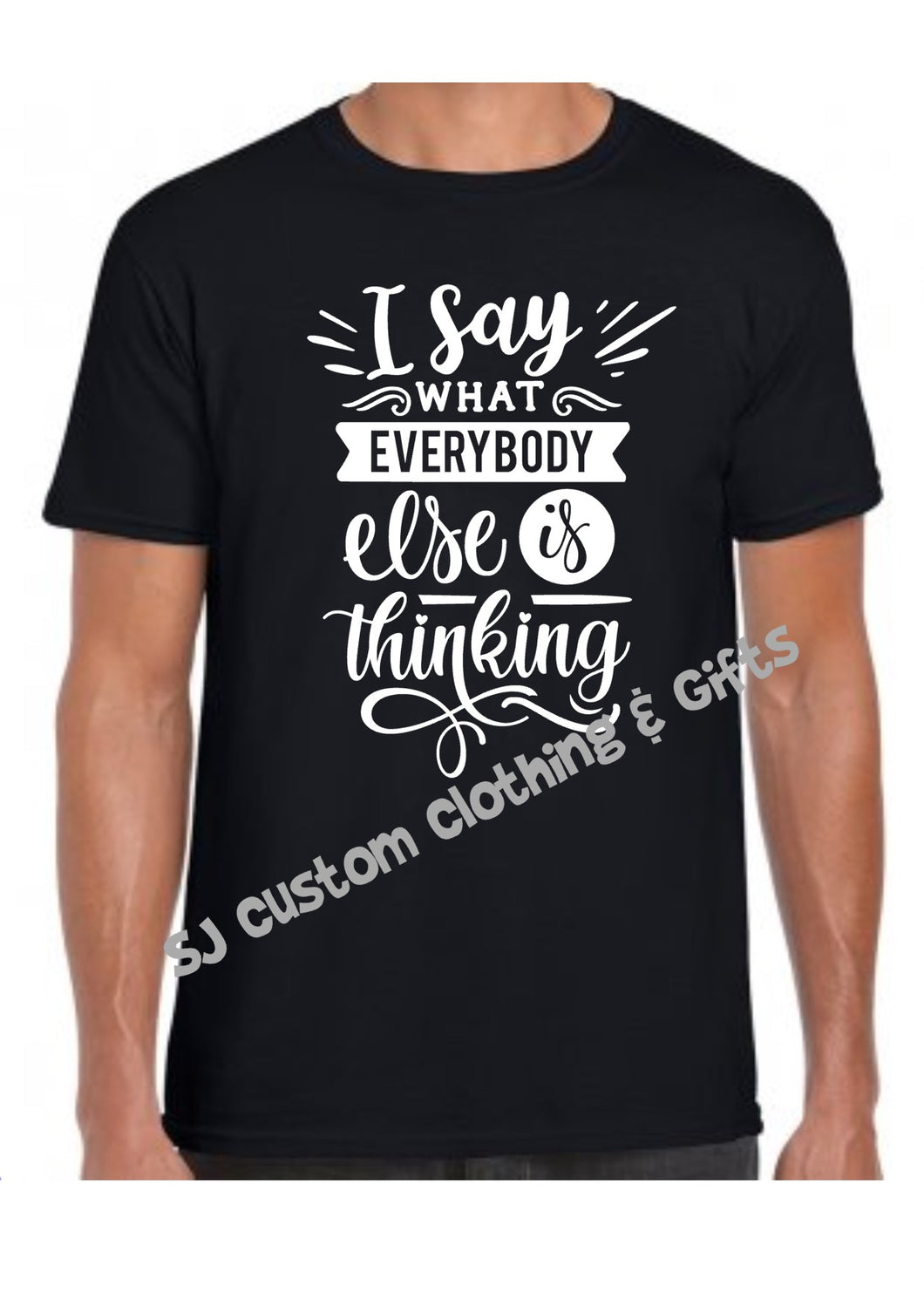 'I say what everybody else is thinking' T Shirt